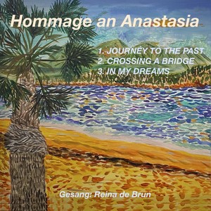 Hommage an Anastasia (1. Journey to the Past, 2. Crossing a Bridge, 3. In my Dreams)