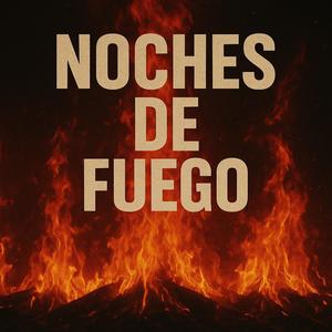 Noches de Fuego (Explicit)