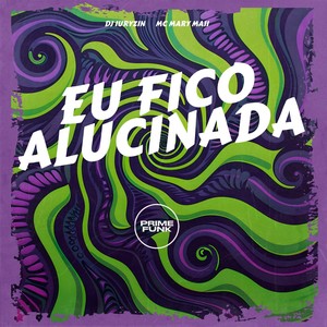 Eu fico Alucinada (Explicit)