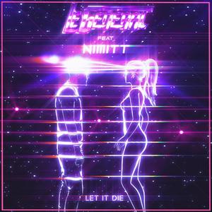 Let it die (feat. Nimitt) [Explicit]