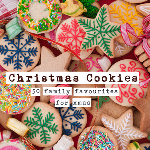 Christmas Cookies (50 Family Favourites for Xmas)