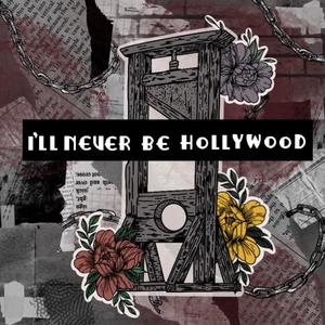 I'll never be Hollywood (Explicit)