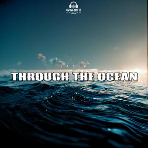 JAY- P - Through The Ocean