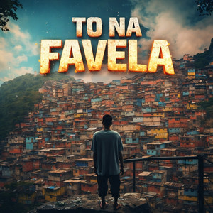 TO NA FAVELA (Explicit)