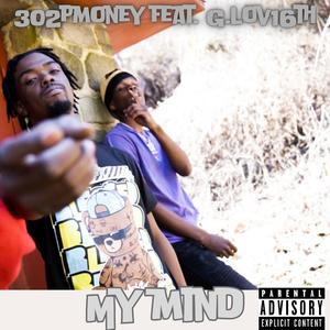 My mind (feat. G.lov16th & 302pmoney) (Explicit)