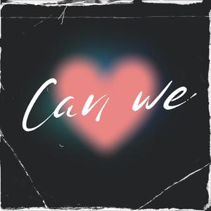 Can We (feat. GMNI) [Explicit]