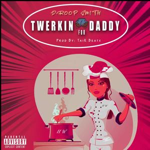 Twerkin' for Daddy (Explicit)