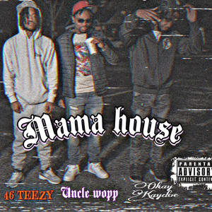 MAMA HOUSE (feat. UNCLE WOPP & KAYDOE) (Explicit)