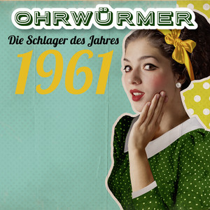 Ohrwürmer- Die Schlager des Jahres 1961