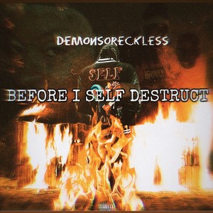 BEFORE I SELF DESTRUCT (Explicit)