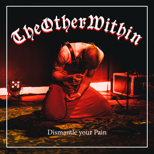 Dismantle Your Pain (Explicit)