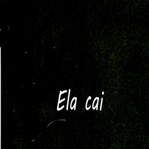 Ela Cai (Explicit)