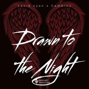 Drawn to the Night (feat. CamDiino) (Explicit)