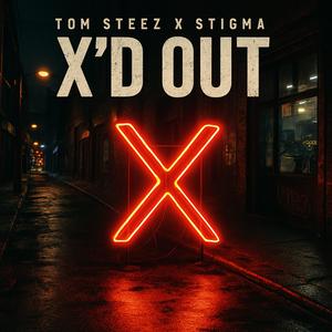 X'd Out (feat. Stigma) (Explicit)