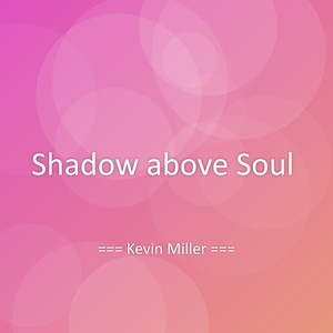 Shadow above Soul