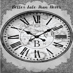 Better Late Than Never (Explicit)