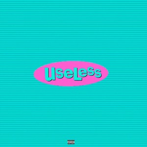 Useless (Explicit)