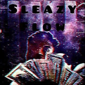 Sleazy flow (Explicit)