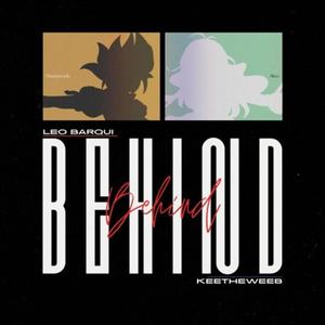 Behind (feat. Keetheweeb)