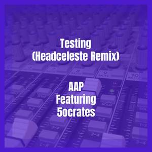 Testing (Headceleste Remix|Explicit)