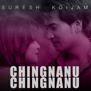 Chingnanu Chingnanu (feat. SURESH KOIJAM)