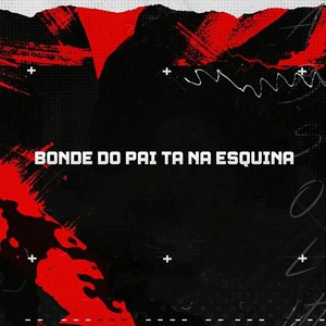 Bonde do pai ta na esquina (Explicit)