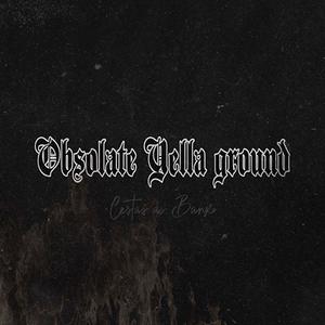 Obsolate Yella Ground (Explicit)