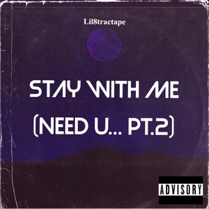 Stay With Me(need u... pt.2)