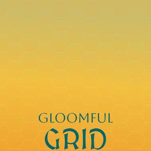 Gloomful Grid