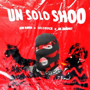 Un Solo Shoo (feat. Sir Gota & El Janku) [Explicit]