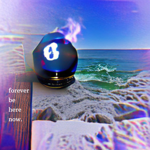 Forever Be Here Now.