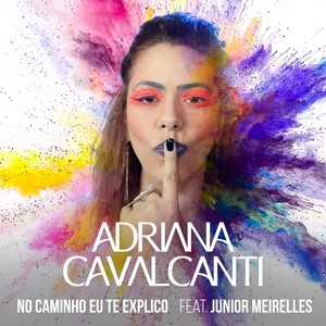 No Caminho Eu Te Explico(feat. Junior Meirelles)