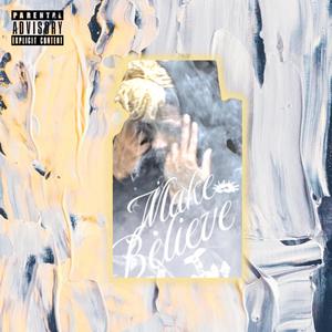 Make Believe (Explicit)