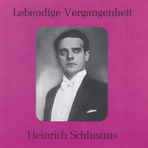 Lebendige Vergangenheit - Heinrich Schlusnus - Fussreise