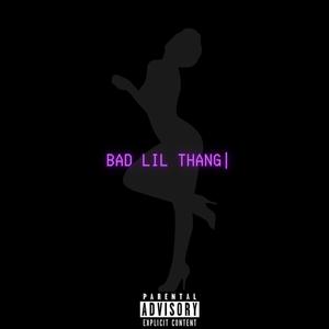 Bad Lil Thang (Explicit)