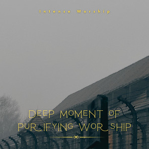 Deep Moment of Purifying Worship