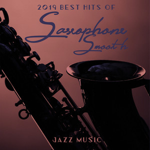 2019 Best Hits of Saxophone Smooth Jazz Music