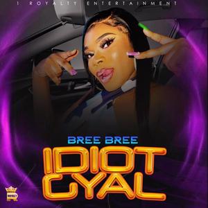 Idiot Gyal (feat. 1Royalty Entertainment) [Explicit]