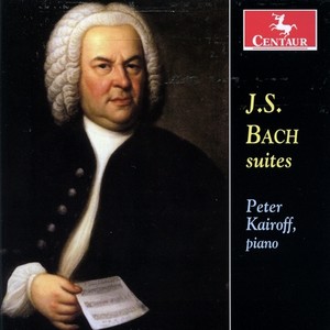 BACH, J.S.: Partita No. 2 / English Suite No. 3 / French Suite No. 5 (Kairoff)