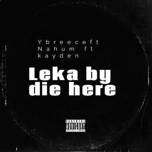 Leka by die here (feat. Ybreece, Nahum & Kayden) [JPbeatz Remix]