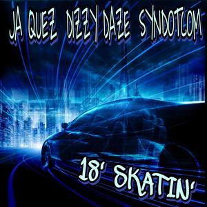 18' Skatin' (feat. Syndotcom & Dizzy Daze) (Explicit)