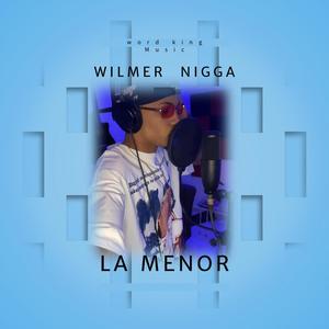 LA MENOR (feat. Wilmer Nigga) [Explicit]