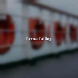 Excuse Falling