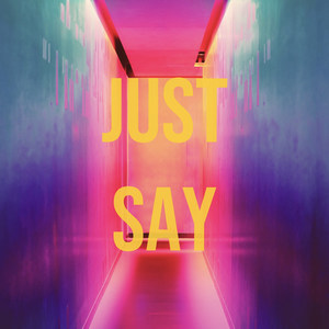 Just Say (Explicit)