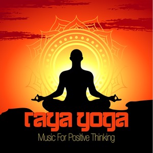 Raya Yoga - Music for Positive Thinking