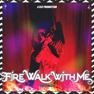 FIRE WALK WITH ME (Explicit)