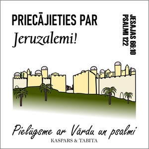 Priecājieties Par Jeruzalemi (Jesajas 66:10, Psalmi 122)