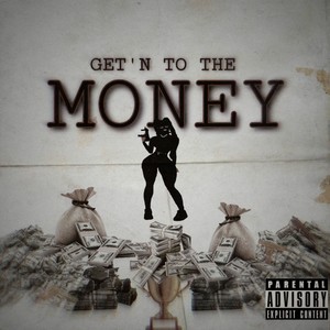 Get'n To The Money (feat. SanTonio) (Explicit)
