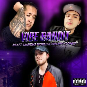 Vibe Bandit (feat. Martins World & Snappy Zones) [Explicit]