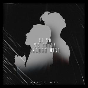 Si No Te Cuida (Klubb Mix|Explicit)